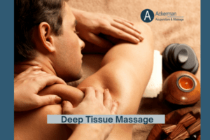 Deep Tissue Massage Ackerman Acupuncture and Massage